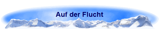 Auf der Flucht Auf der Flucht