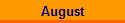 August