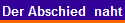 Der Abschied  naht