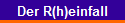 Der R(h)einfall
