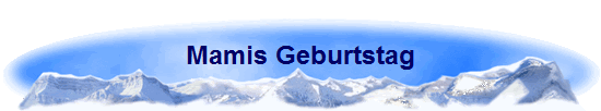 Mamis Geburtstag