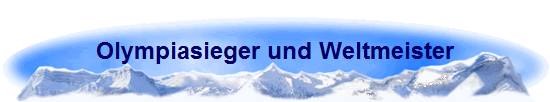 Olympiasieger und Weltmeister