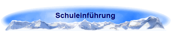 Schuleinfhrung