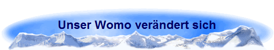Unser Womo verndert sich