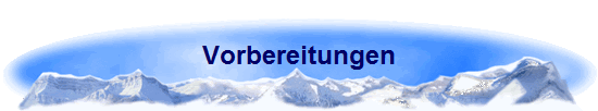 Vorbereitungen