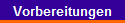 Vorbereitungen