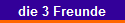 die 3 Freunde