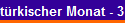 trkischer Monat - 3